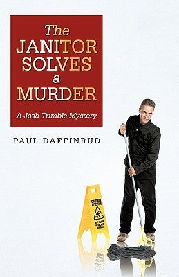 The Janitor Solves a Murder by Daffinrud, Paul