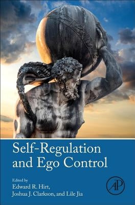 Self-Regulation and Ego Control by Hirt, Edward R.