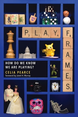 Playframes: How Do We Know We Are Playing? by Pearce, Celia