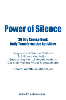 Power of Silence 30 Day Course Book Daily Transformative Activities by Transformations, Guided