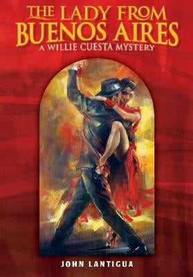The Lady from Buenos Aires by Lantigua, John