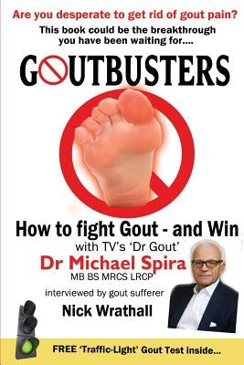Goutbusters: How to fight gout - and win by Spira, Michael
