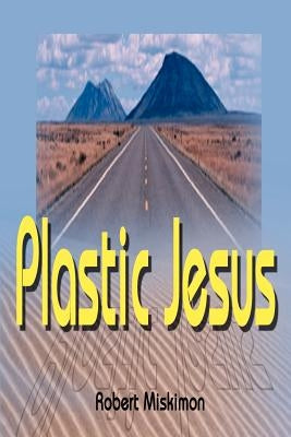 Plastic Jesus by Miskimon, Robert