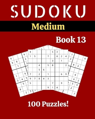 Sudoku Medium Book 13: 100 Sudoku for Adults - Large Print - Medium Difficulty - Solutions at the End - 8'' x 10'' by Picard, Stella