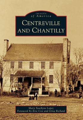 Centreville and Chantilly by Lopez, Mary Stachyra