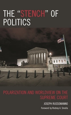 The "Stench" of Politics: Polarization and Worldview on the Supreme Court by Russomanno, Joseph