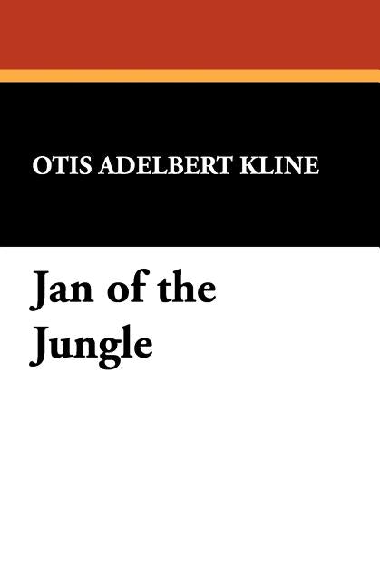 Jan of the Jungle by Kline, Otis Adelbert
