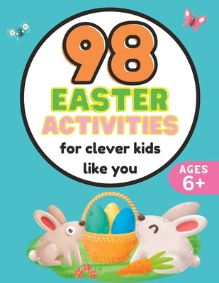 98 Easter Activities for Clever Kids Like You by Puzzles, Potpourri