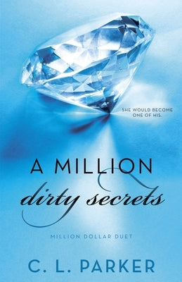 A Million Dirty Secrets: Million Dollar Duet by Parker, C. L.