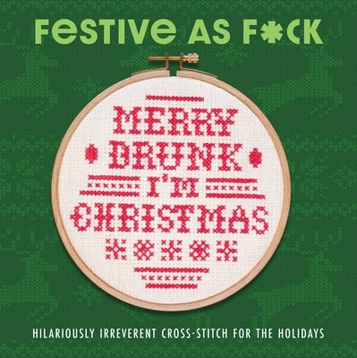 Festive as F*ck: Subversive Cross-Stitch for the Holidays by N/A