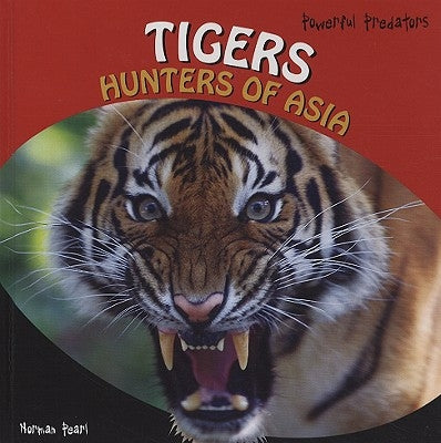 Tigers: Hunters of Asia by Pearl, Norman