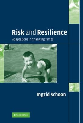 Risk and Resilience: Adaptations in Changing Times by Schoon, Ingrid