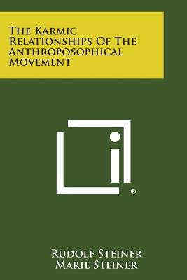 The Karmic Relationships of the Anthroposophical Movement by Steiner, Rudolf