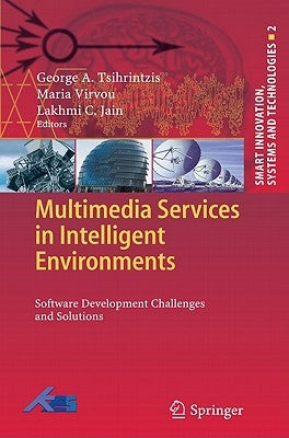 Multimedia Services in Intelligent Environments: Software Development Challenges and Solutions by Tsihrintzis, George A.