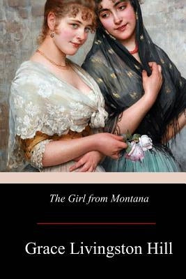 The Girl from Montana by Hill, Grace Livingston