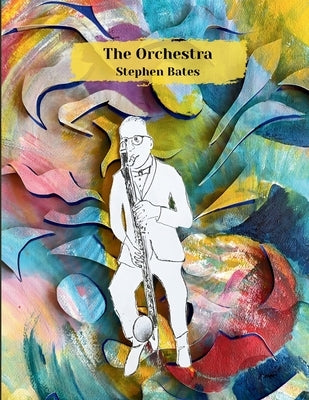 The Orchestra by Bates, Stephen