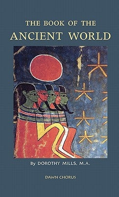 The Book of the Ancient World by Mills, Dorothy