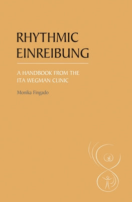 Rhythmic Einreibung: A Handbook from the Ita Wegman Clinic by Fingado, Monika