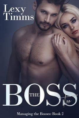 The Boss Too: Billionaire Romance by Timms, Lexy