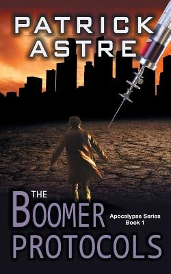 The Boomer Protocols (The Apocalypse Series, Book 1) by Astre, Patrick