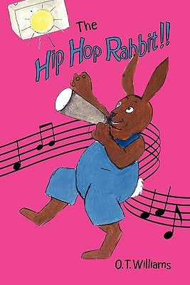 The Hip Hop Rabbit by Williams, O. T.