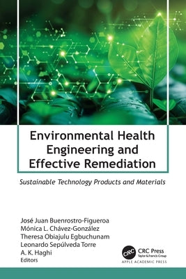 Environmental Health Engineering and Effective Remediation: Sustainable Technology Products and Materials by Buenrostro-Figueroa, José Juan