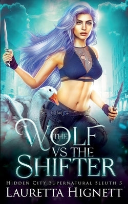The Wolf Vs The Shifter: The Hidden City Supernatural Sleuth by Hignett, Lauretta