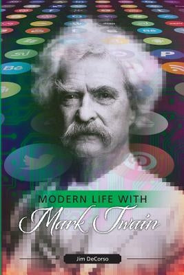 Modern Life With Mark Twain by Decorso, Jim
