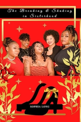 The Breaking & Shaking in Sisterhood by Long, Sophia