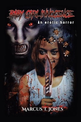 Baby Girl Innocence: An Erotic Horror by Jones, Marcus T.