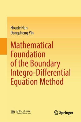 Mathematical Foundation of the Boundary Integro-Differential Equation Method by Han, Houde