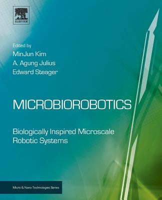 Microbiorobotics: Biologically Inspired Microscale Robotic Systems by Kim, Minjun