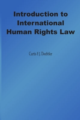 Introduction to International Human Rights Law by Doebbler, Curtis Fj