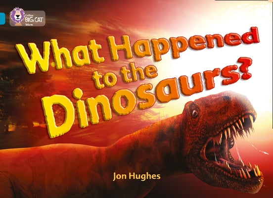 What Happened to the Dinosaurs? by Hughes, Jon