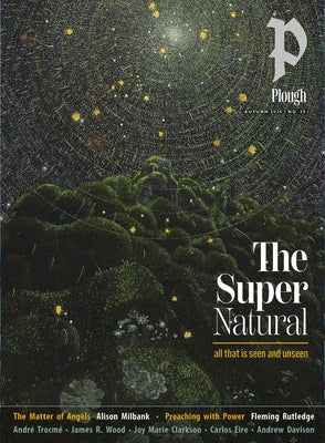 Plough Quarterly No. 45 - The Supernatural by Mommsen, Peter