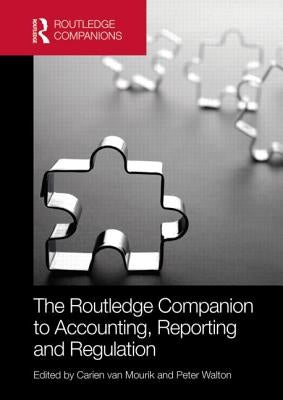 The Routledge Companion to Accounting, Reporting and Regulation by Van Mourik, Carien