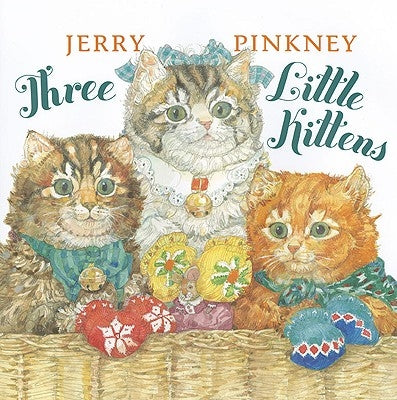 Three Little Kittens by Pinkney, Jerry