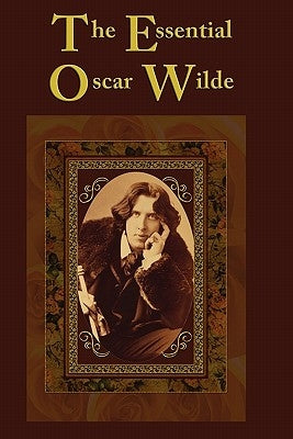 The Essential Oscar Wilde by Wilde, Oscar