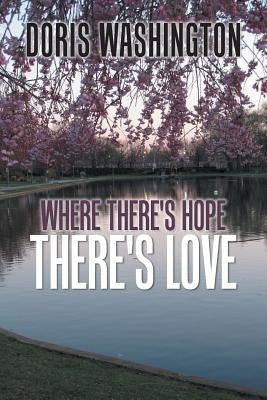 Where There's Hope- There's Love: Poems of Hope & Love for Today & Tomorrow by Washington, Doris