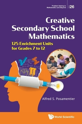 Creative Secondary School Mathematics by Posamentier Alfred S