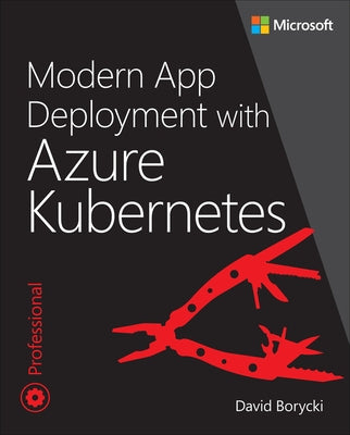 Modern App Deployment with Azure Kubernetes by Borycki, Dawid