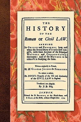 The History of the Roman or Civil Law by Ferriere, Claude Joseph de