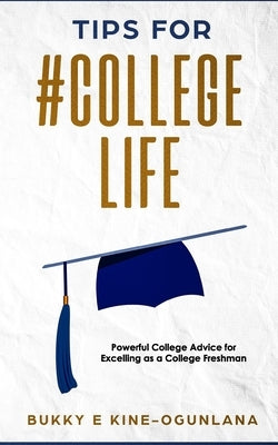Tips for #Collegelife by Ekine-Ogunlana, Bukky