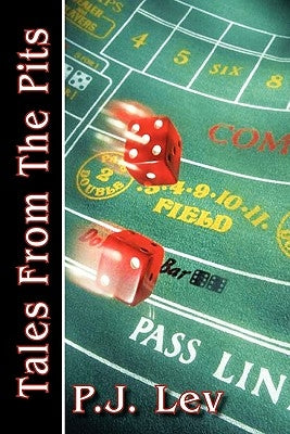 Tales from the Pits: Casino Life by Lev, P. J.