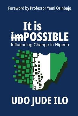 It is POSSIBLE: Influencing Change in Nigeria by Ilo, Udo Jude
