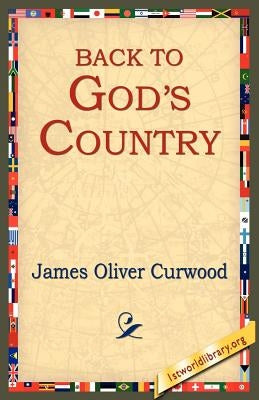 Back to God's Country by Curwood, James Oliver