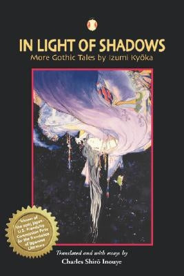 In Light of Shadows: More Gothic Tales by Izumi Kyoka by Izumi, Kyoka