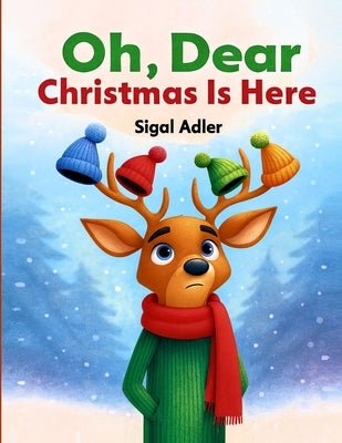 Oh Dear, Christmas Is Here: Christmas Holiday Storybook for kids, Preschool by Adler, Sigal
