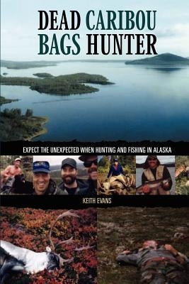 Dead Caribou Bags Hunter by Evans, Keith