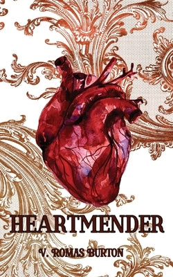 Heartmender: Heartmaker Trilogy Book 1 by Romas Burton, V.